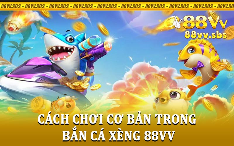 Bắn Cá Xèng 88VV