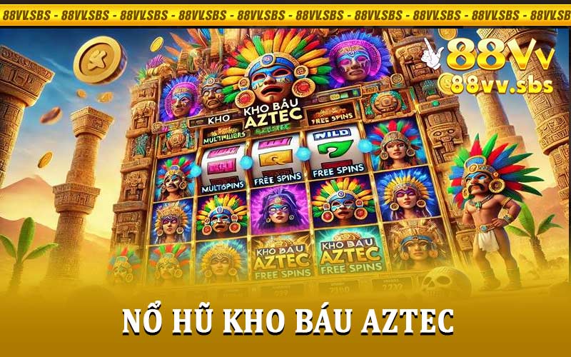 Nổ Hũ Kho Báu Aztec